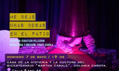 #ColoniaCaroya : SE PRESENTA LA OBRA “ME DEJÉ UNAS COSAS EN EL PATIO