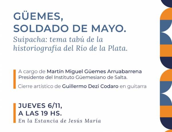 #JesusMaria: Conferencia sobre Güemes y su rol en la historia del Río de la Plata